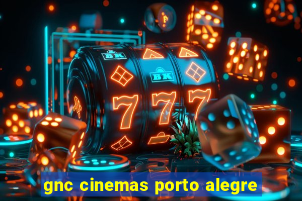 gnc cinemas porto alegre